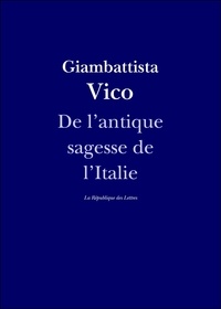 Giambattista Vico - L'Antique Sagesse de l'Italie.
