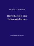 Emmanuel Mounier - Introduction aux existentialismes.