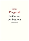 Louis Pergaud - La Guerre des boutons.