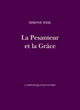 Simone Weil - La Pesanteur et la Grâce.