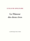 Guillaume Apollinaire - Le Flâneur des deux rives.