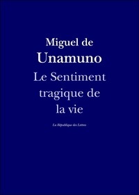 Miguel de Unamuno - Le Sentiment tragique de la vie.