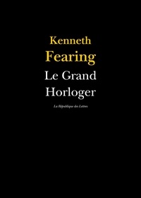 Kenneth Fearing - Le Grand Horloger.