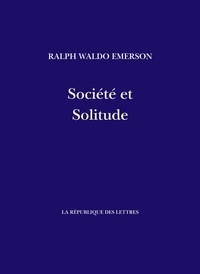 Ralph Waldo Emerson - Société et Solitude.
