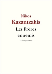 Nikos Kazantzakis et Nikos Kazantzaki - Les Frères ennemis.