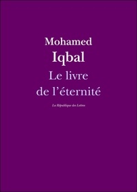 Mohamed Iqbal et Muhammad Iqbal - Le Livre de l'éternité.