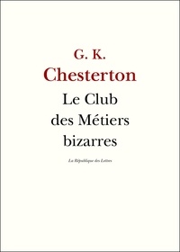 Gilbert Keith Chesterton - Le Club des Métiers bizarres.