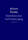 Carl Gustav Jung et Richard Evans - Entretiens avec Carl Gustav Jung.