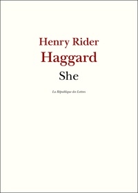 H. Rider Haggard et Henry Rider Haggard - She - Elle qui doit être obéie.
