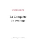 Stephen Crane - La Conquête du courage.