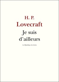 H. P. Lovecraft - Je suis d'ailleurs.