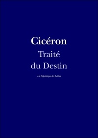 Cicéron Cicéron - Traité du Destin.