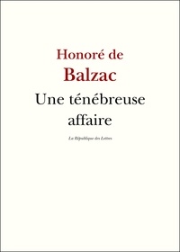 Honoré de Balzac - Une ténébreuse affaire.
