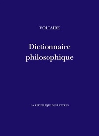  Voltaire - Dictionnaire philosophique.