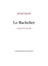 Jules Vallès - Le Bachelier - Jacques Vingtras (2).