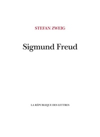 Stefan Zweig - Sigmund Freud - La guérison par l'esprit.