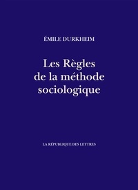 Emile Durkheim - Les Règles de la méthode sociologique.