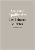 Guillaume Apollinaire - Les Peintres cubistes.