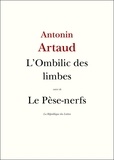 Antonin Artaud - L'Ombilic des limbes - suivi de Le Pèse-nerfs et autres textes.