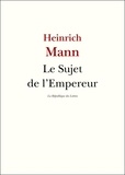 Heinrich Mann - Le Sujet de l'Empereur.