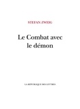 Stefan Zweig - Le Combat avec le démon - Kleist, Hölderlin, Nietzsche.