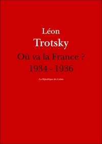 Léon Trotski et Léon Trotsky - Où va la France ? - 1934 - 1936.