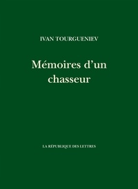 Ivan Tourgueniev et Henri Mongault - Mémoires d'un chasseur.