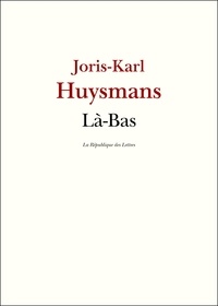 Joris-Karl Huysmans - Là-Bas.