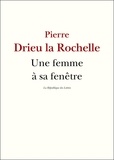 Pierre Drieu La Rochelle - Une femme à sa fenêtre.