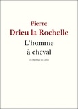 Pierre Drieu La Rochelle - L'Homme à cheval.