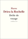 Pierre Drieu La Rochelle - Drôle de voyage.