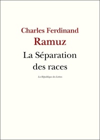 C.-F. Ramuz et Charles-Ferdinand Ramuz - La Séparation des races.