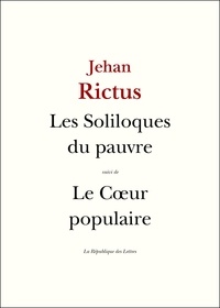 Jehan Rictus et  Jehan-Rictus - Les Soliloques du pauvre - suivi de Le Cœur populaire.