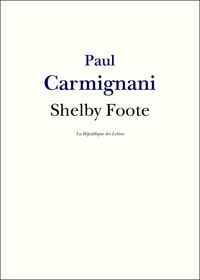 Paul Carmignani - Shelby Foote - Une voix du Sud.