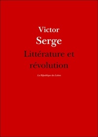 Victor Serge - Littérature et révolution.