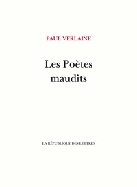 Paul Verlaine - Les Poètes maudits.