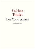Paul-Jean Toulet - Les Contrerimes - suivi des Nouvelles Contrerimes.