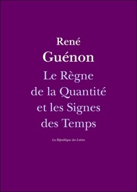 René Guénon - Le Règne de la Quantité et les Signes des Temps.