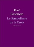 René Guénon - Le Symbolisme de la Croix.
