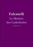  Fulcanelli - Le Mystère des Cathédrales - et l'interprétation ésotérique des symboles hermétiques du Grand Œuvre.