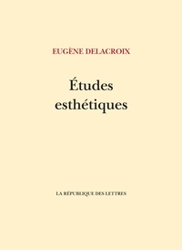 Eugène Delacroix - Etudes esthétiques.