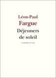 Léon-Paul Fargue - Déjeuners de soleil.