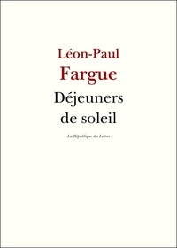 Léon-Paul Fargue - Déjeuners de soleil.