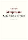 Guy De Maupassant - Contes de la bécasse.