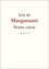 Guy De Maupassant - Notre cœur.