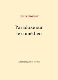 Denis Diderot - Paradoxe sur le comédien.