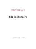Emmanuel Bove - Un célibataire.