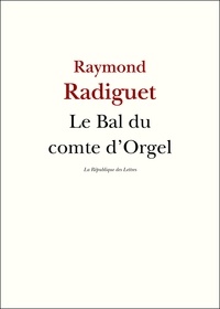Raymond Radiguet - Le Bal du comte d'Orgel.