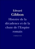 Edward Gibbon - Histoire de la décadence et de la chute de l'Empire romain.