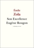Emile Zola - Son Excellence Eugène Rougon.